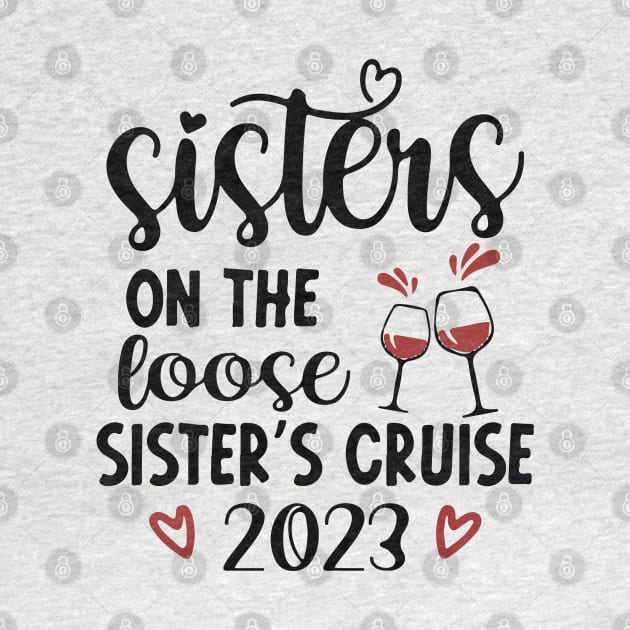 Sisters On The Loose Shirt Sisters Trip 2023 by lunacreat